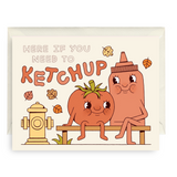 Here If You Need To Ketchup Card